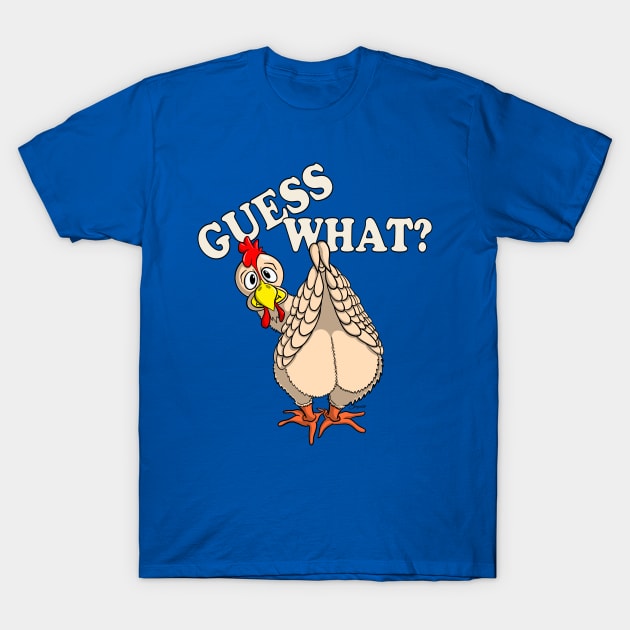 Funny Chicken Shirt GUESS WHAT? CHICKEN BUTT T-Shirt by ScottyGaaDo